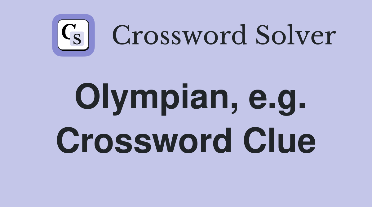 Olympian, e.g. Crossword Clue
