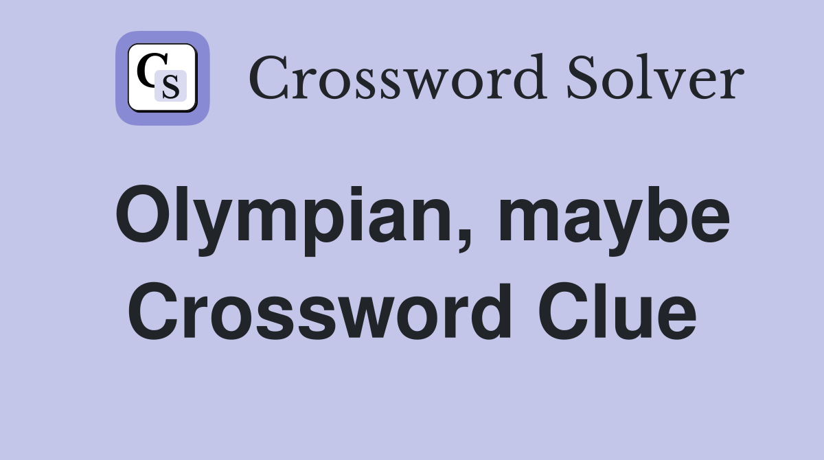 Olympian, maybe Crossword Clue