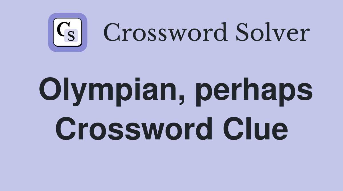 Olympian, perhaps Crossword Clue