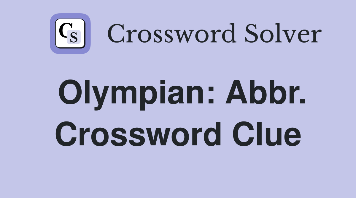 Olympian: Abbr. Crossword Clue
