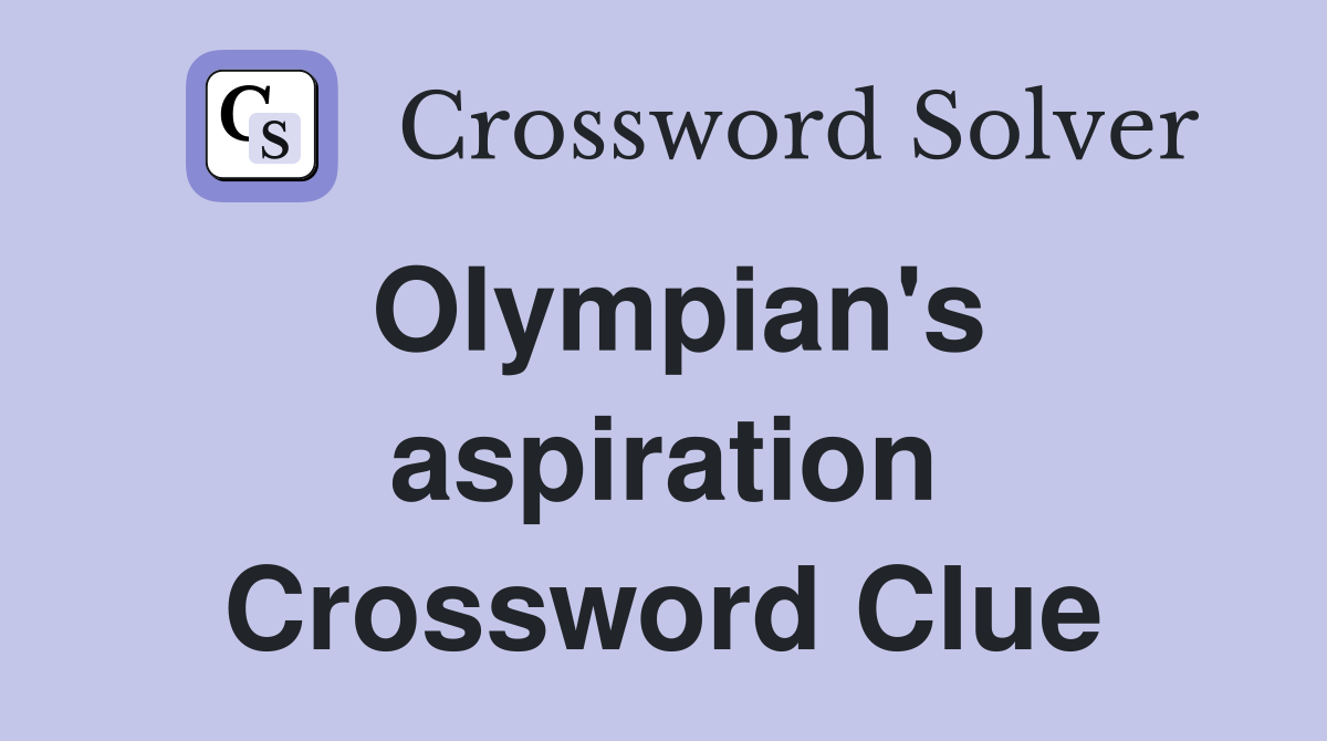 Olympian's aspiration Crossword Clue
