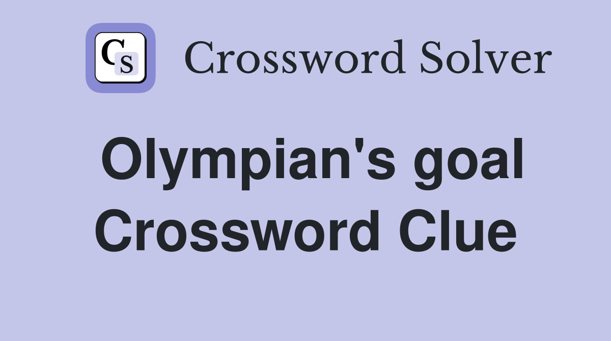Olympian's goal Crossword Clue