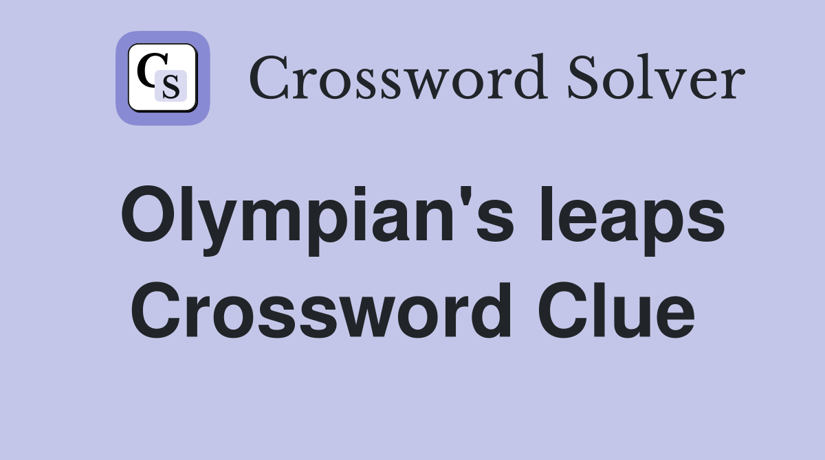 Olympian's leaps Crossword Clue