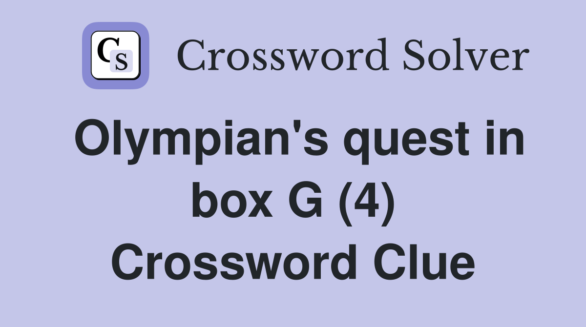 Olympian's quest in box G (4) Crossword Clue