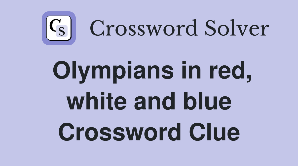 Olympians in red, white and blue Crossword Clue
