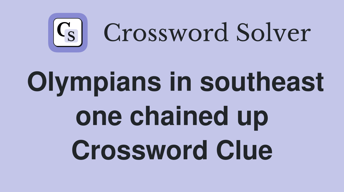 Olympians in southeast one chained up Crossword Clue