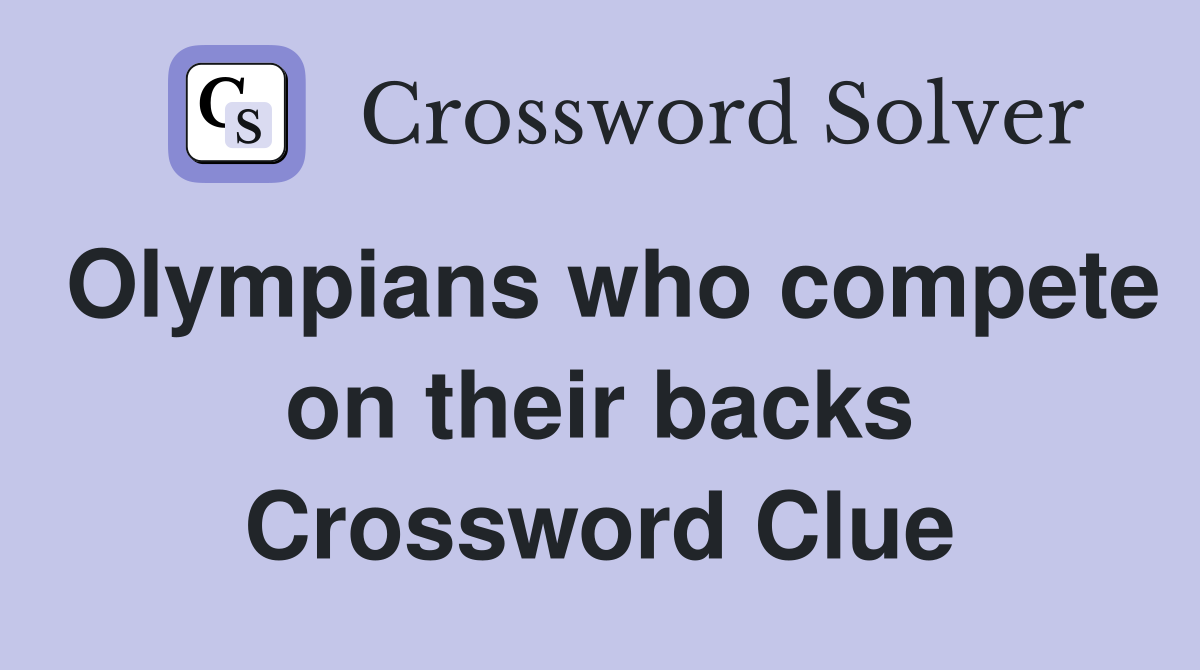 Olympians who compete on their backs Crossword Clue
