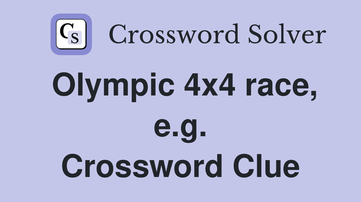 Olympic 4x4 race, e.g. Crossword Clue