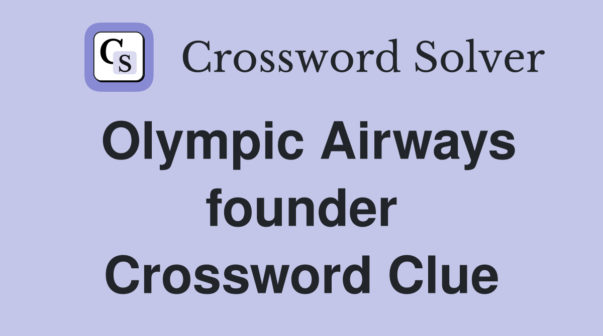 Olympic Airways founder Crossword Clue