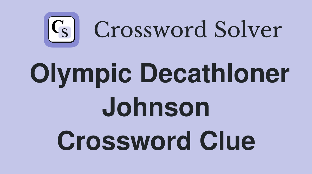 Olympic Decathloner Johnson Crossword Clue