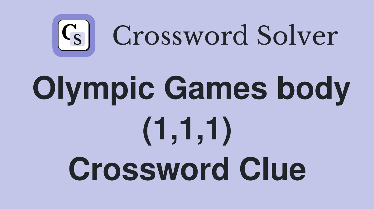 Olympic Games body (1,1,1) Crossword Clue