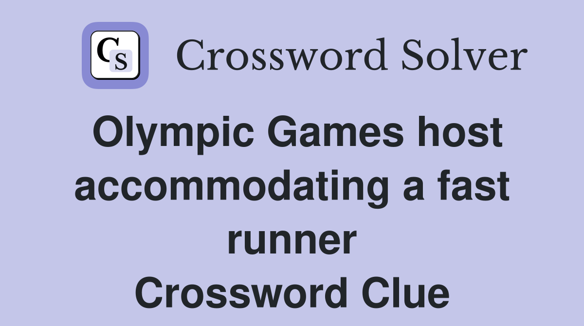 Olympic Games host accommodating a fast runner Crossword Clue