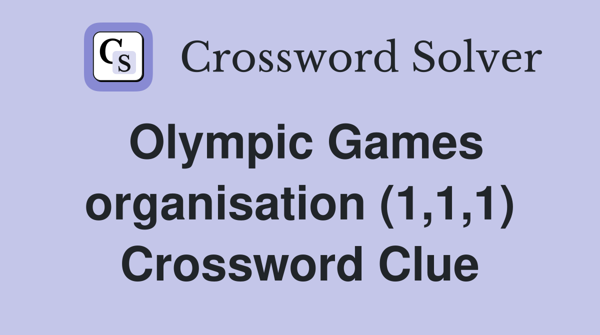 Olympic Games organisation (1,1,1) Crossword Clue