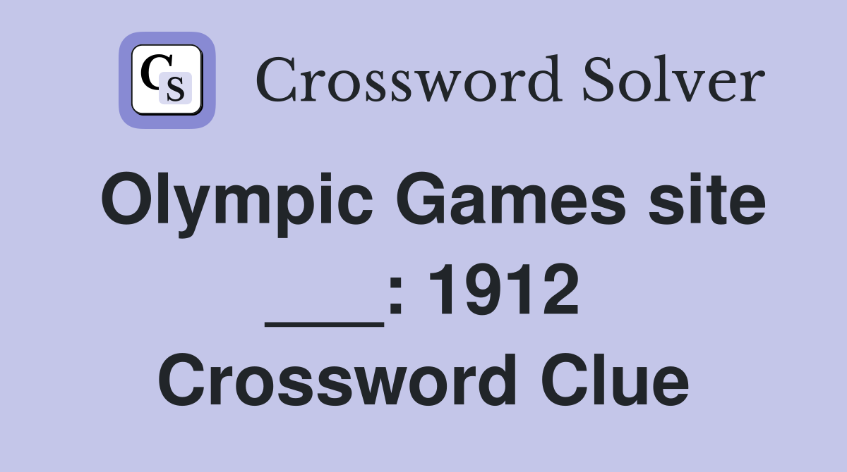 Olympic Games site ___: 1912 Crossword Clue