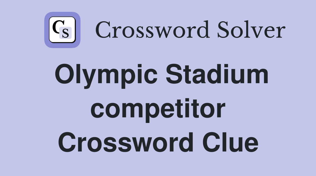 Olympic Stadium competitor Crossword Clue