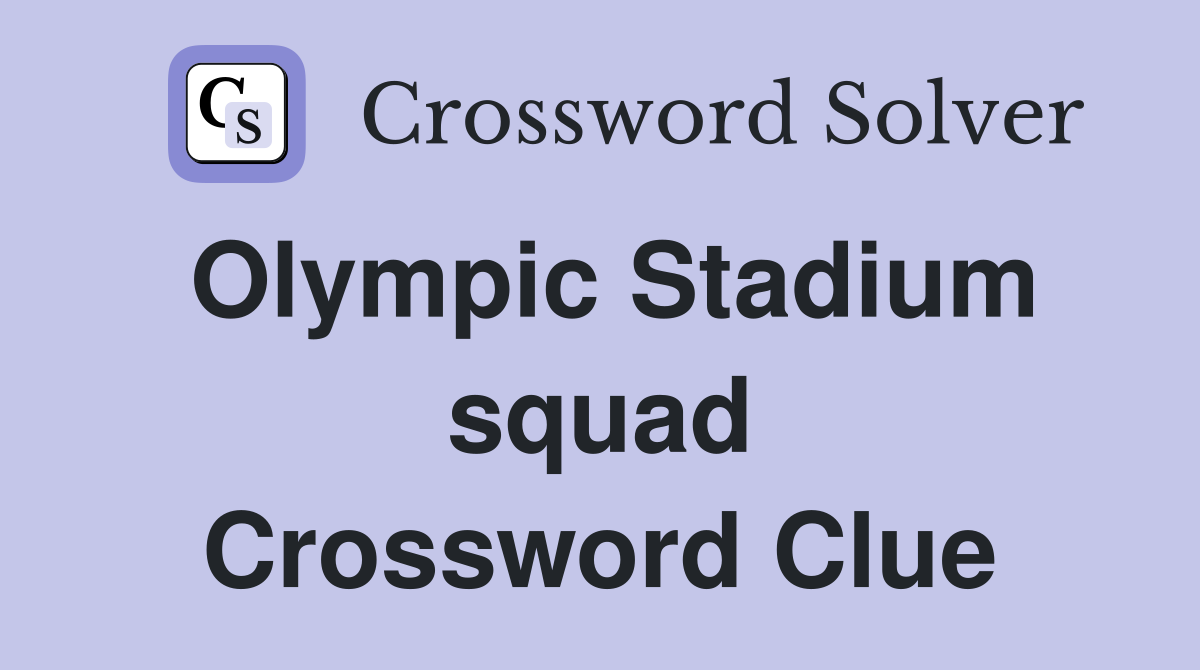 Olympic Stadium squad Crossword Clue