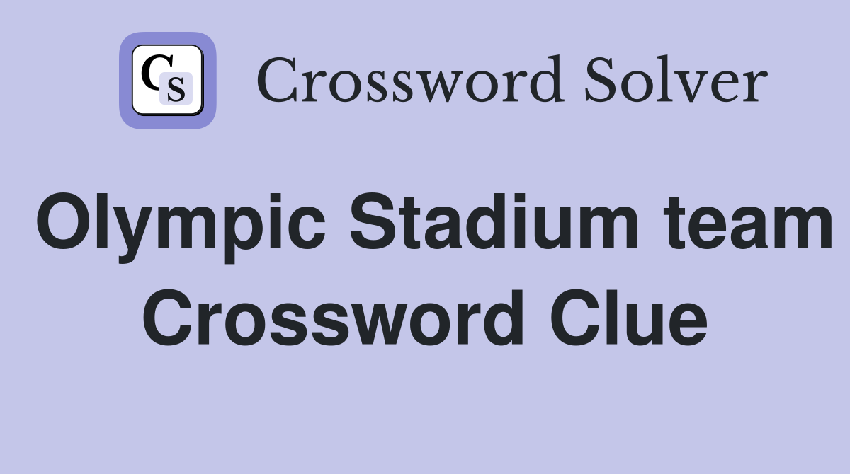 Olympic Stadium team Crossword Clue