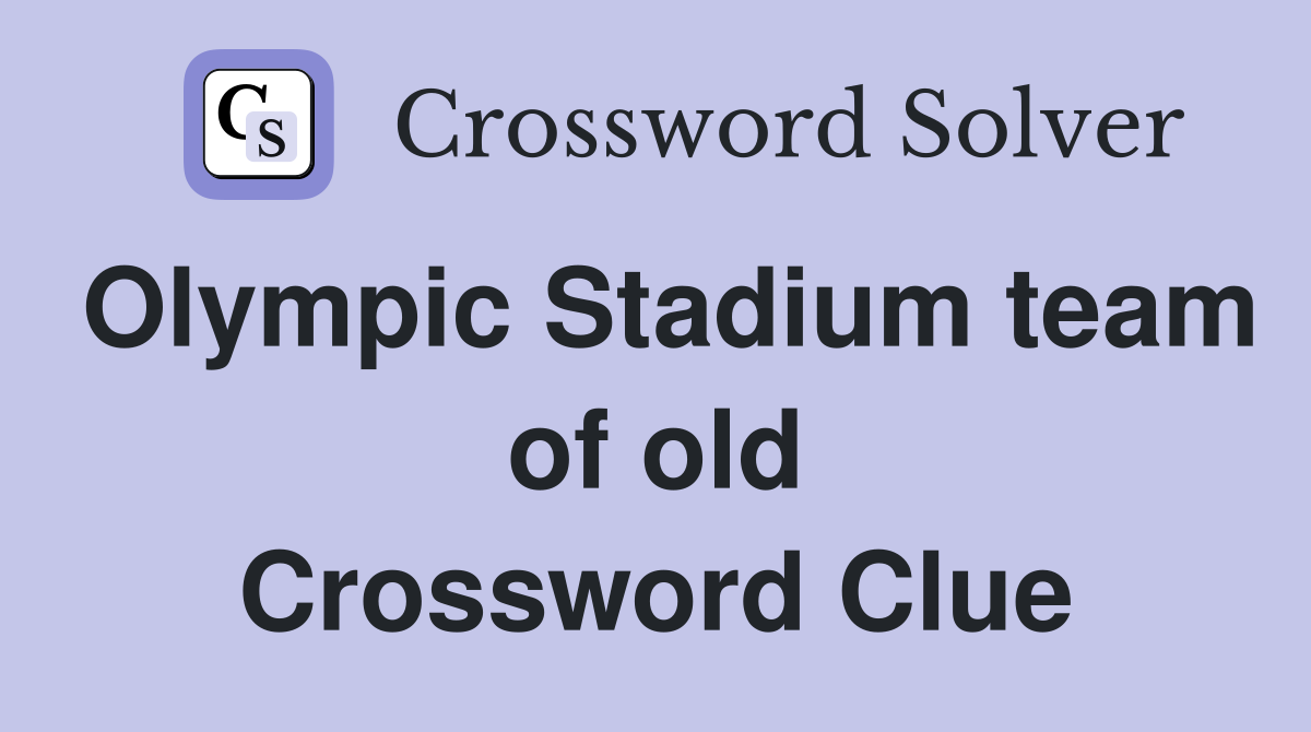 Olympic Stadium team of old Crossword Clue
