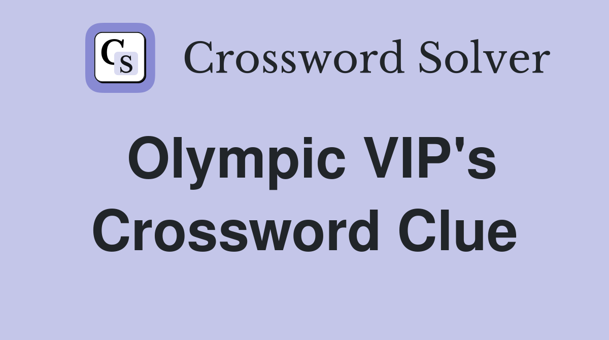 Olympic VIP's Crossword Clue