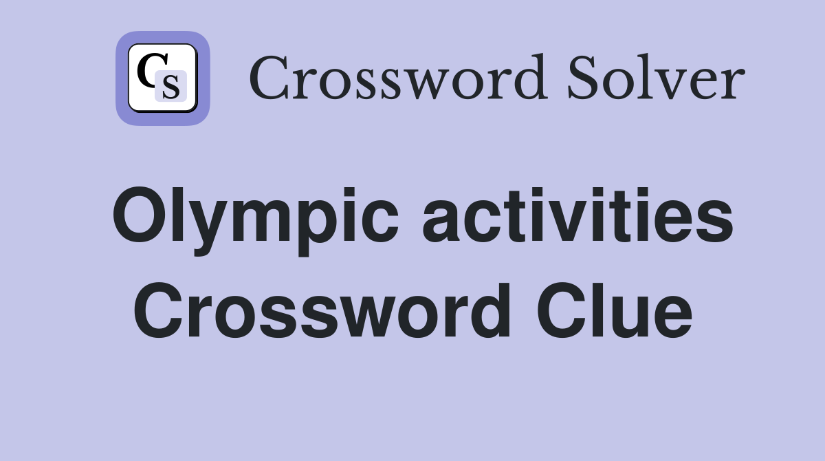 Olympic activities Crossword Clue