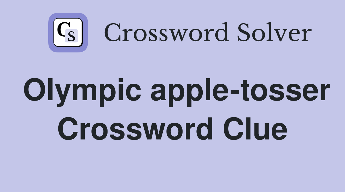 Olympic apple-tosser Crossword Clue