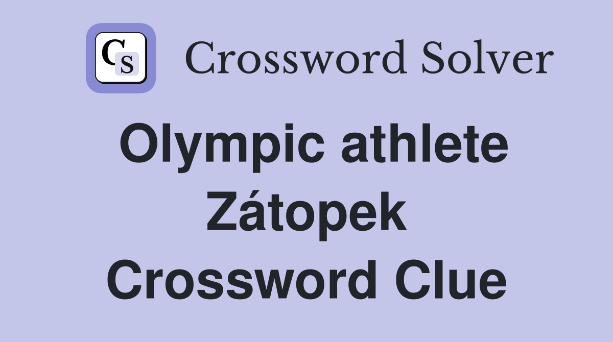Olympic athlete Zátopek Crossword Clue