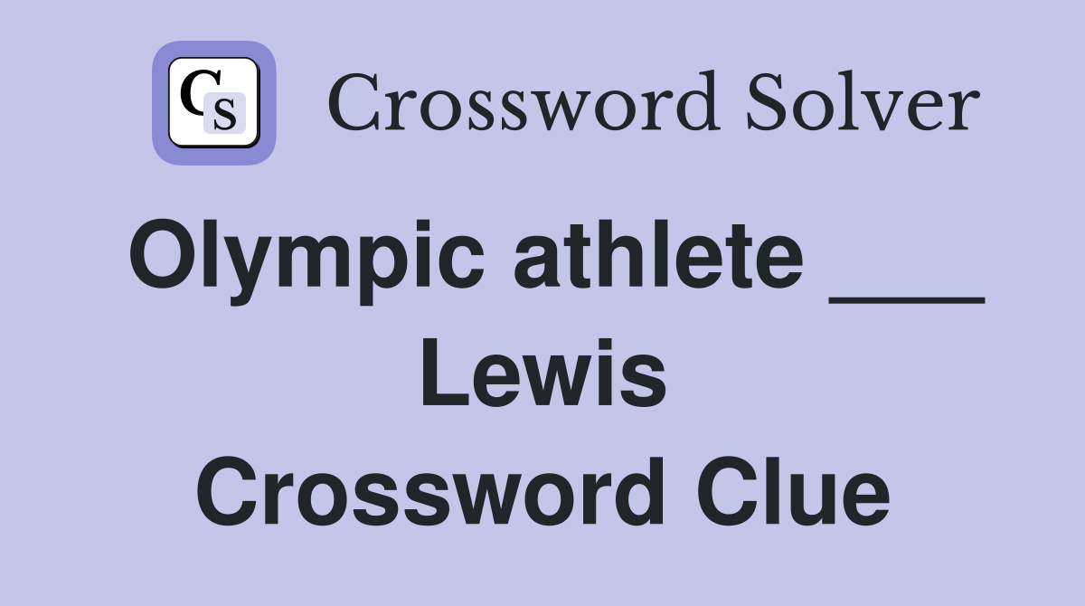 Olympic athlete ___ Lewis Crossword Clue