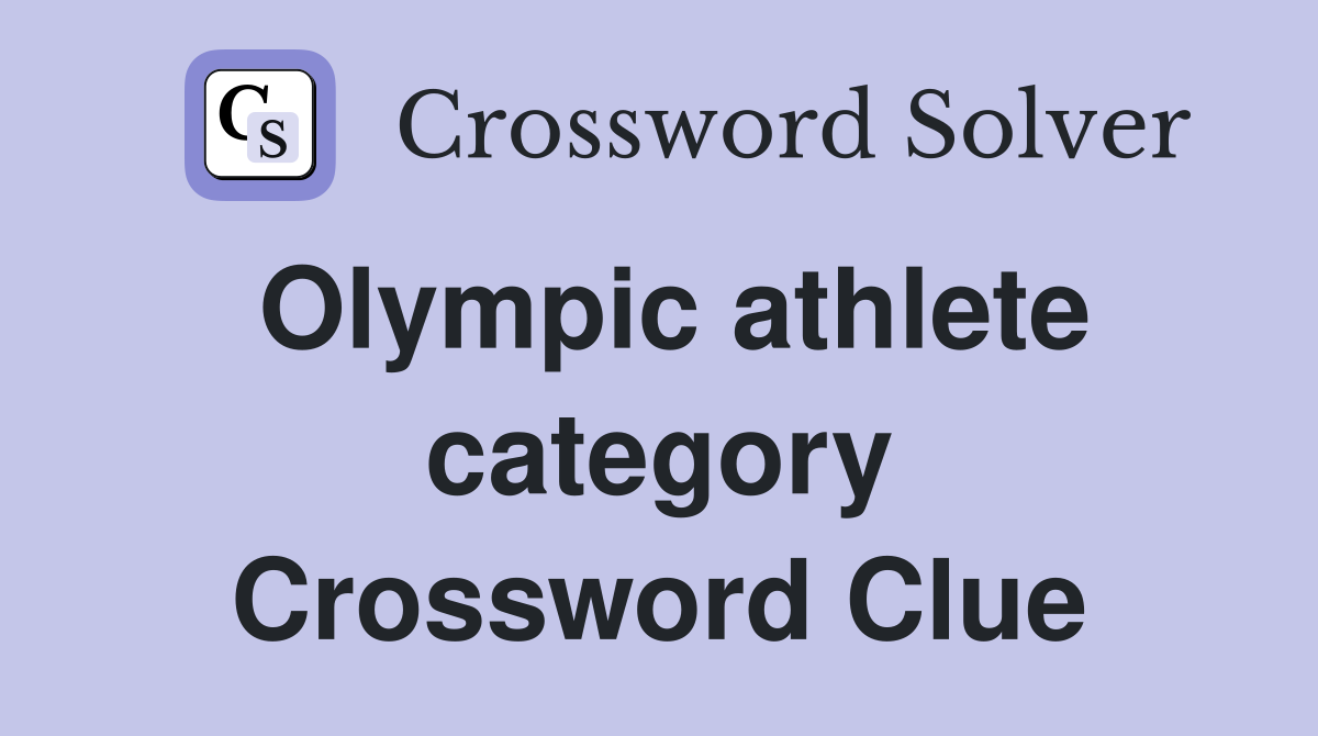 Olympic athlete category Crossword Clue