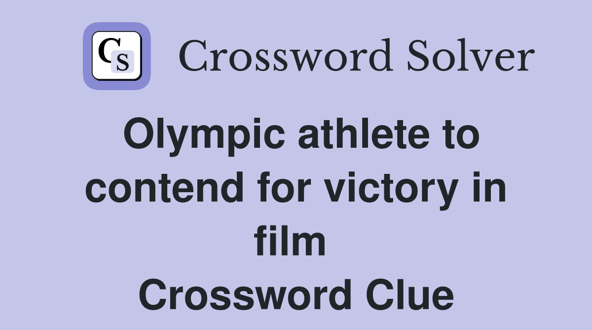 Olympic athlete to contend for victory in film  Crossword Clue