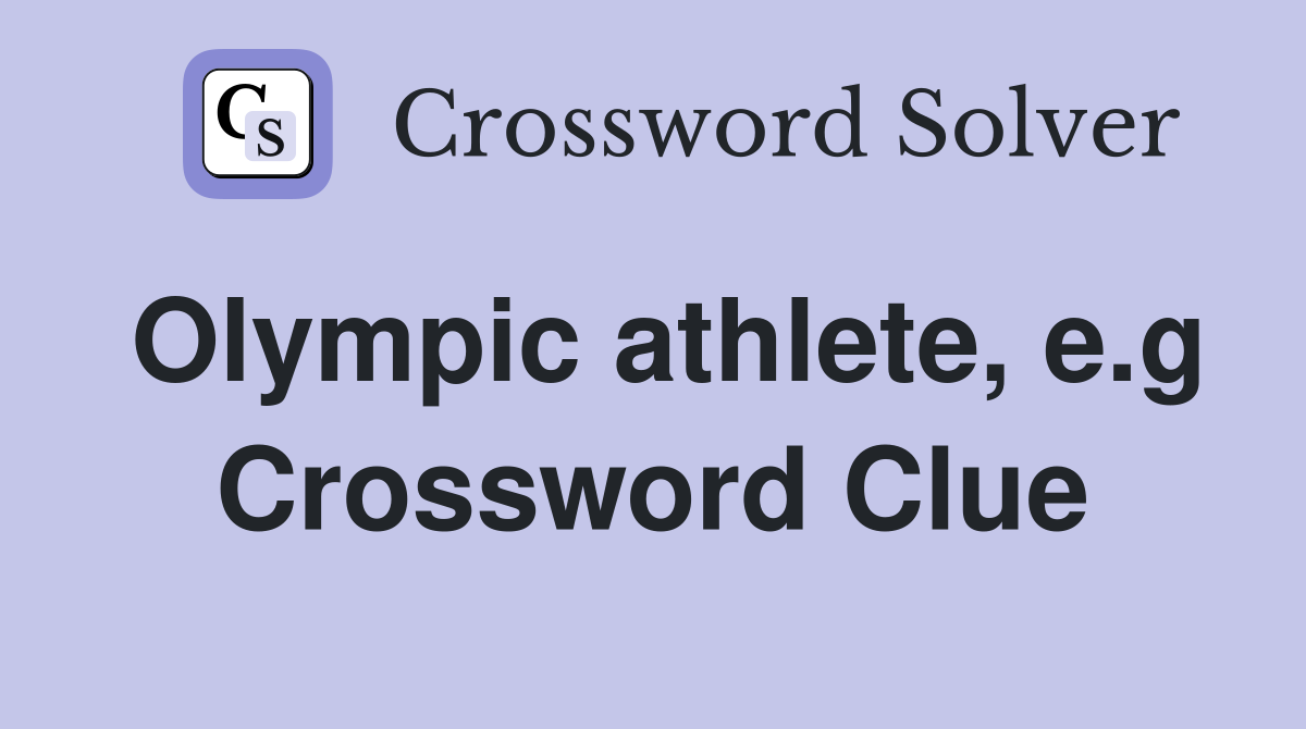 Olympic athlete, e.g Crossword Clue