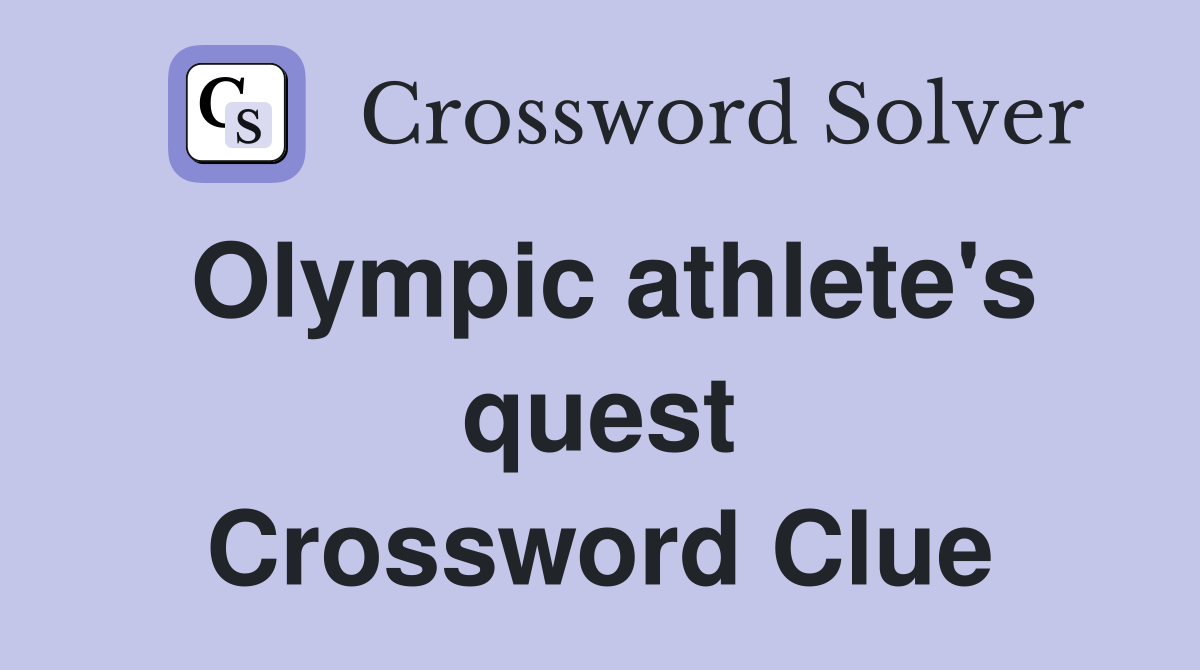 Olympic athlete's quest Crossword Clue