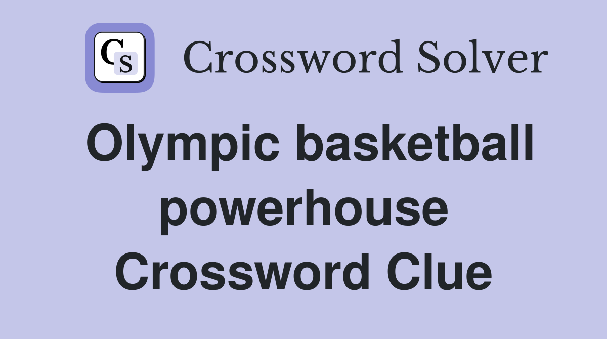 Olympic basketball powerhouse Crossword Clue