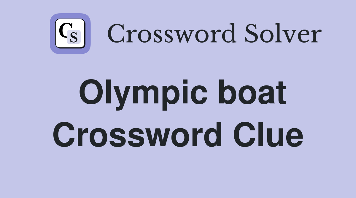 Olympic boat Crossword Clue