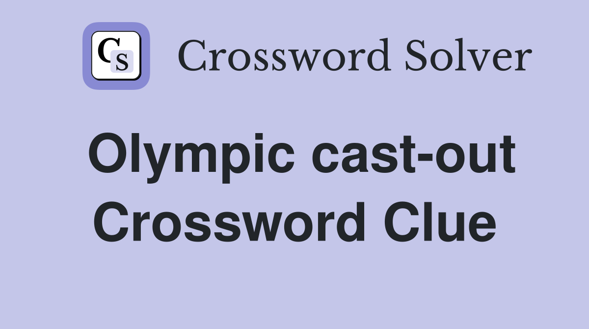 Olympic cast-out Crossword Clue