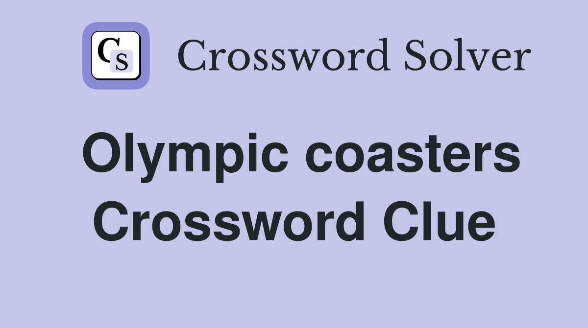 Olympic coasters Crossword Clue