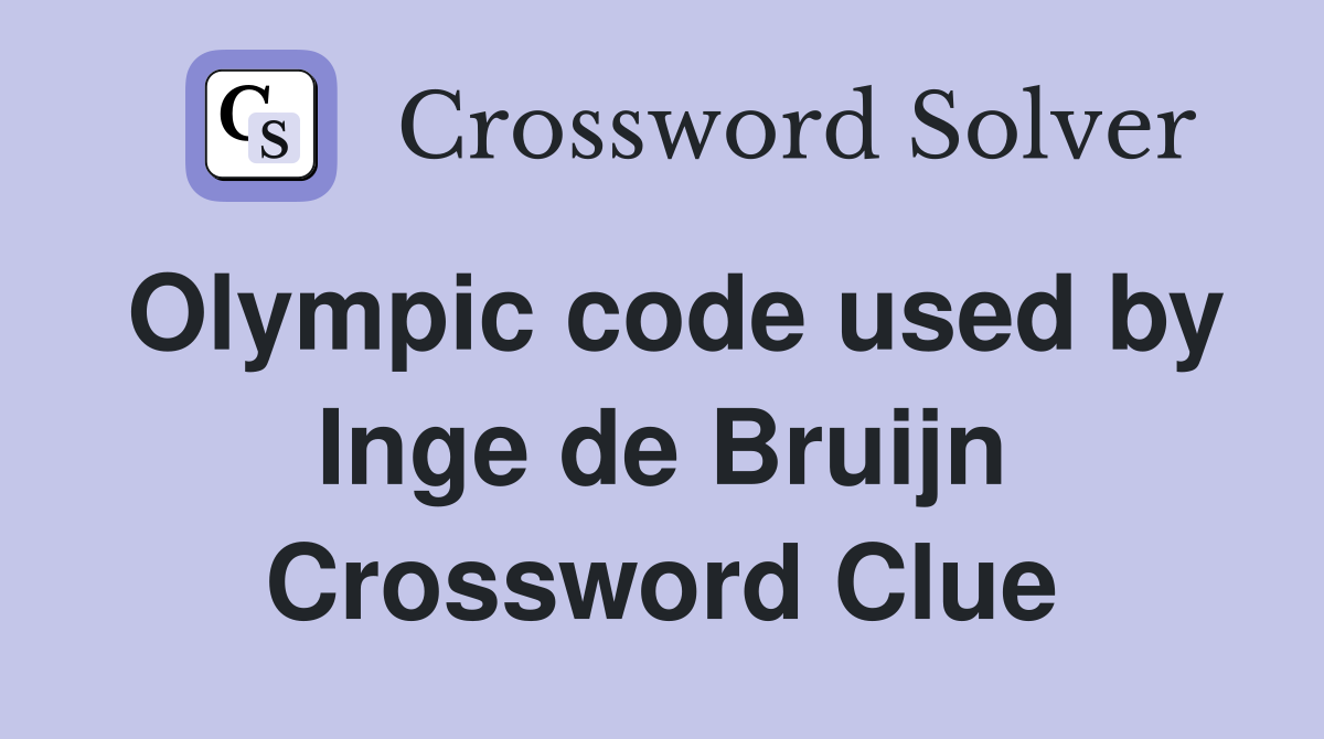 Olympic code used by Inge de Bruijn Crossword Clue