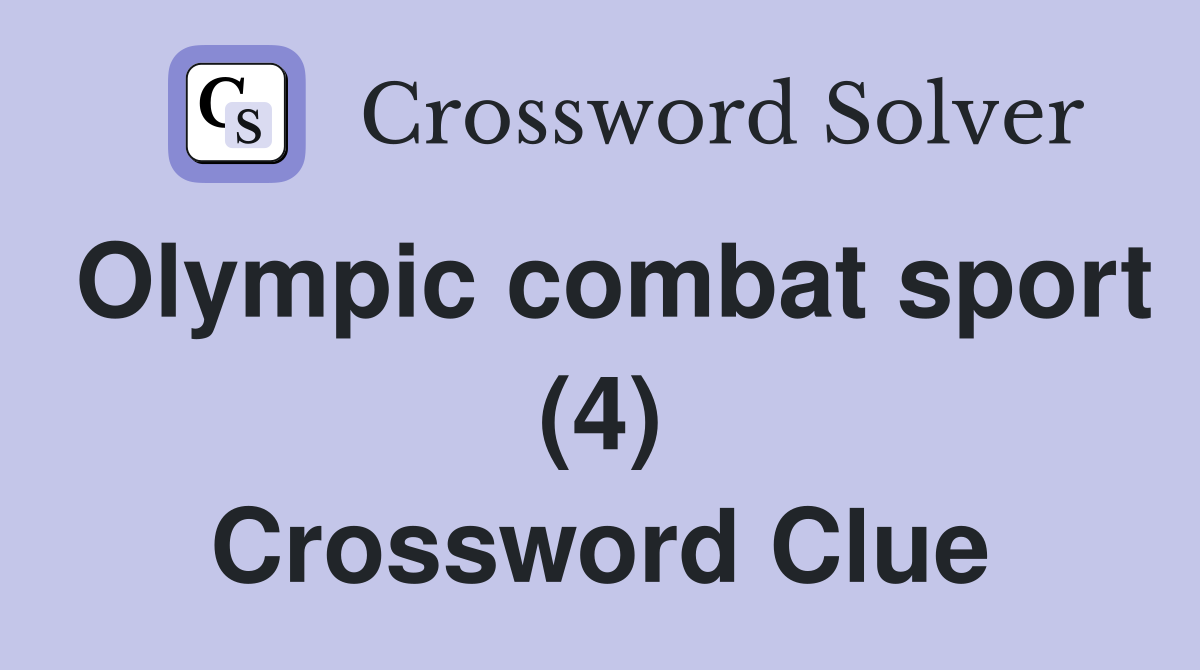 Olympic combat sport (4) Crossword Clue