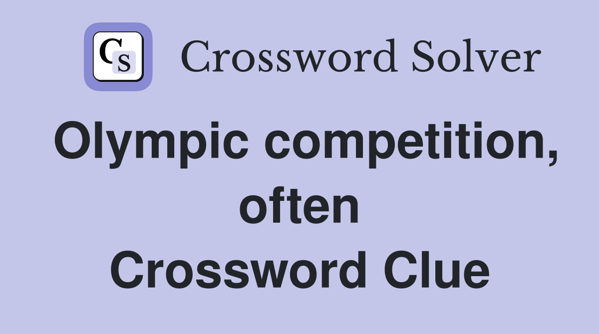 Olympic competition, often Crossword Clue