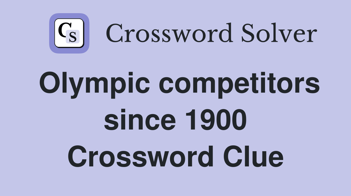 Olympic competitors since 1900 Crossword Clue
