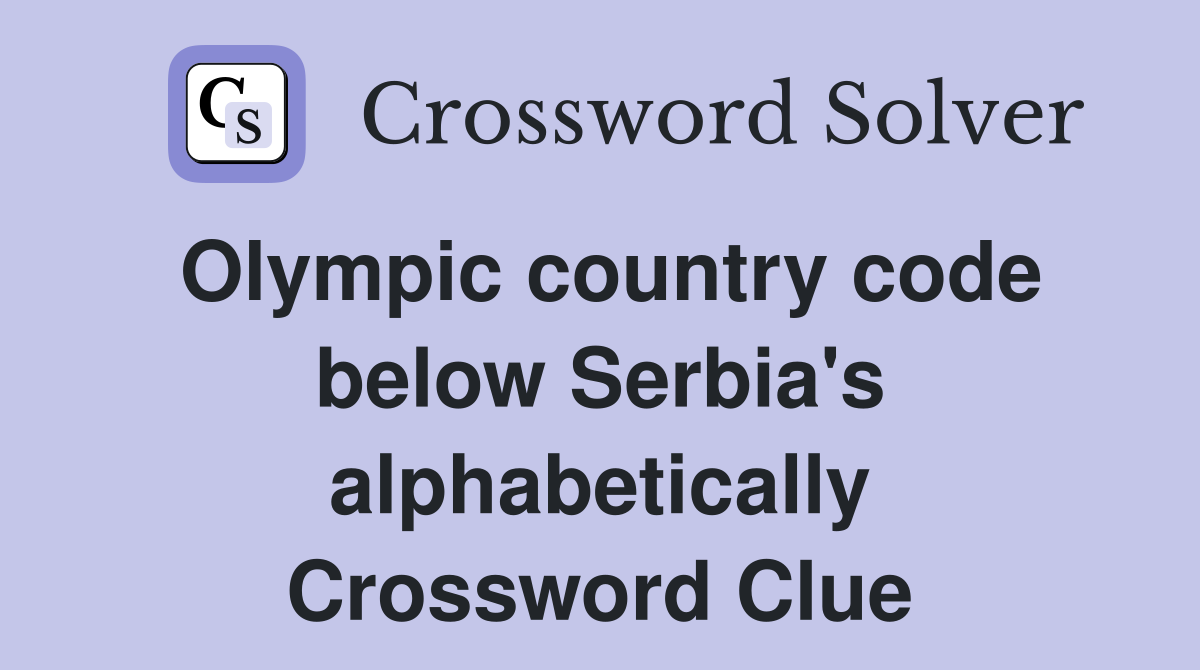 Olympic country code below Serbia's alphabetically Crossword Clue
