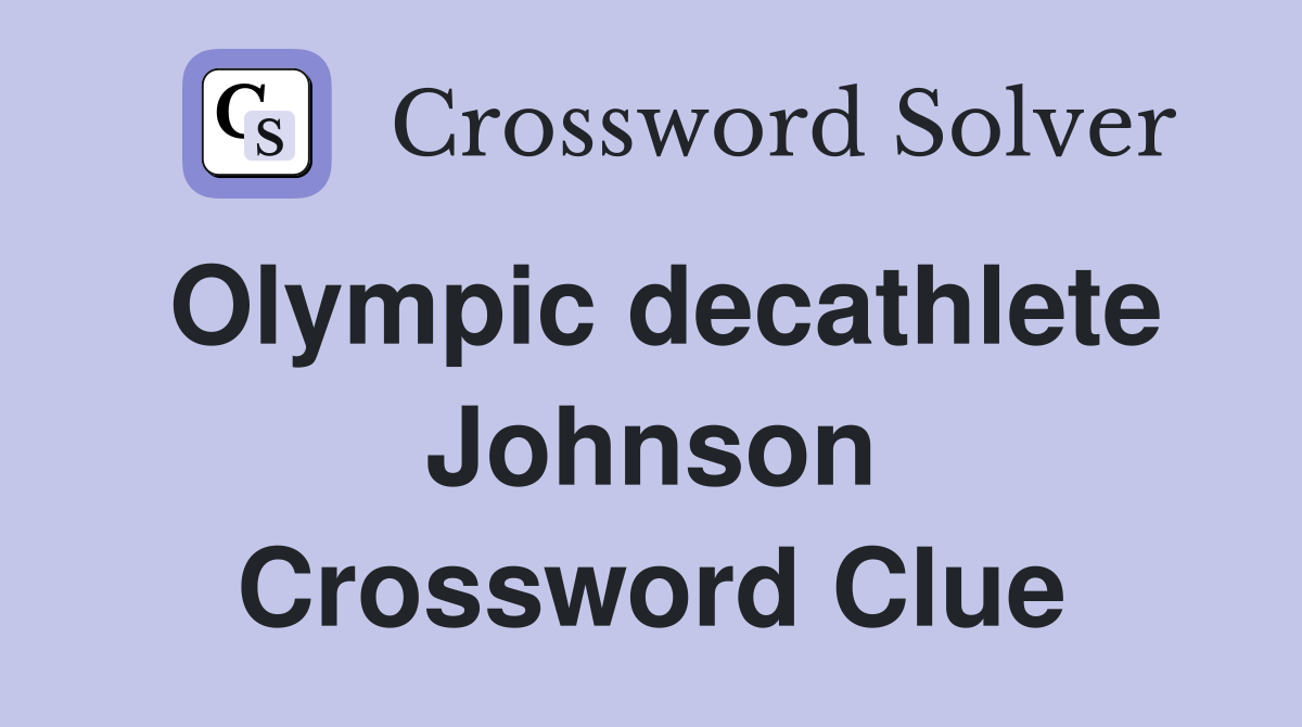 Olympic decathlete Johnson Crossword Clue