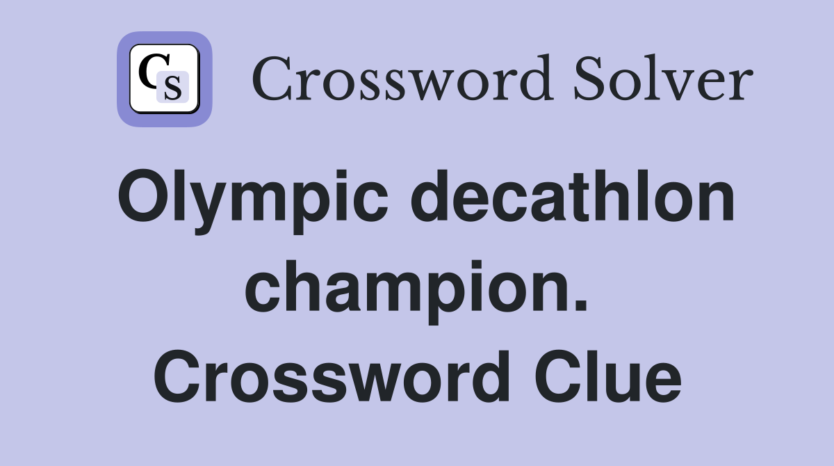 Olympic decathlon champion. Crossword Clue