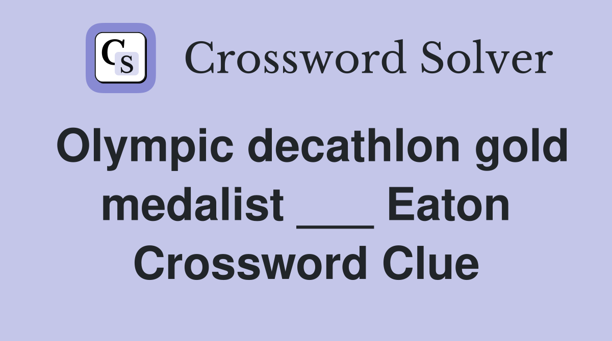 Olympic decathlon gold medalist ___ Eaton Crossword Clue
