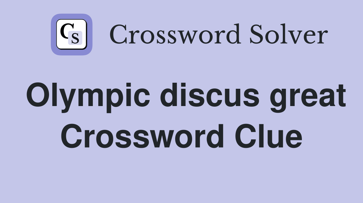Olympic discus great Crossword Clue