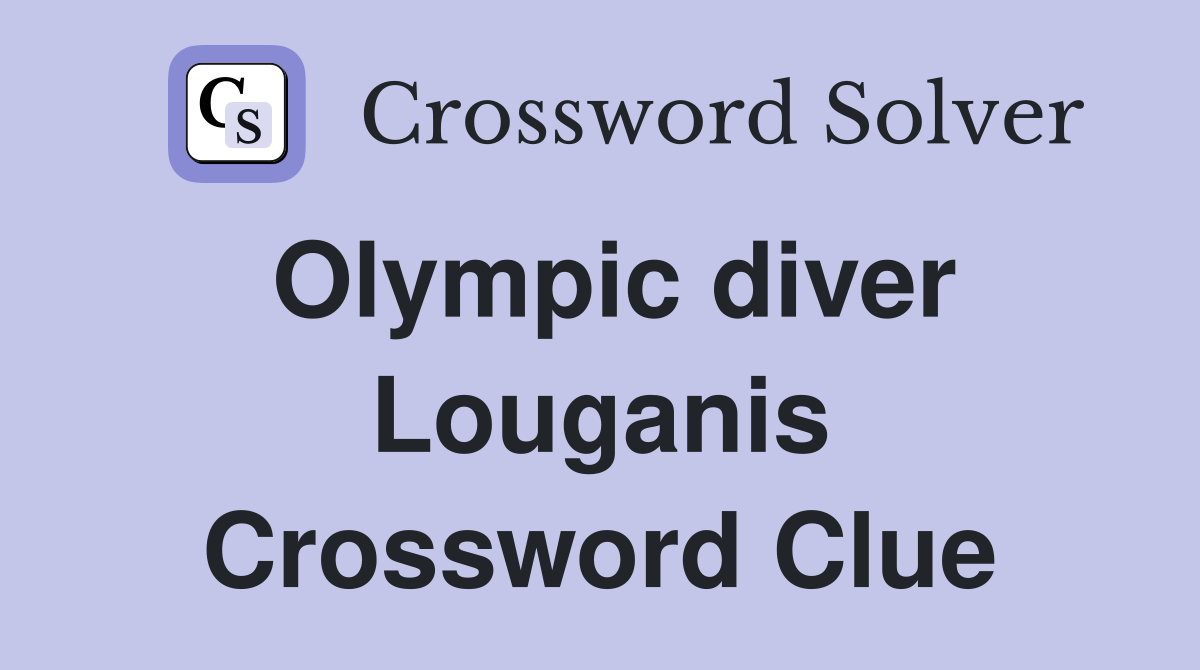 Olympic diver Louganis Crossword Clue