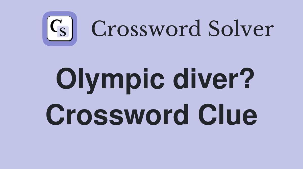 Olympic diver? Crossword Clue