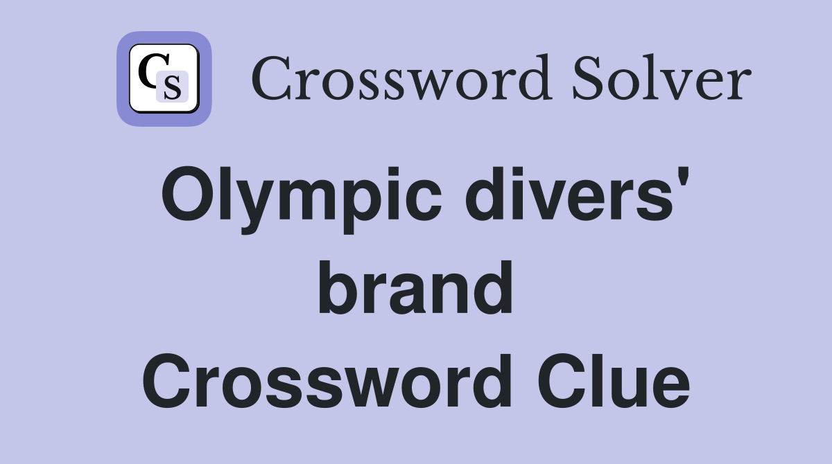 Olympic divers' brand Crossword Clue