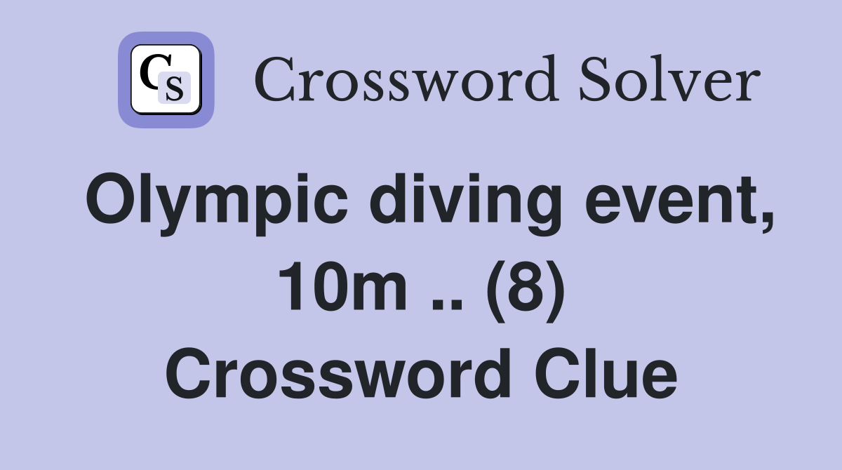 Olympic diving event, 10m .. (8) Crossword Clue