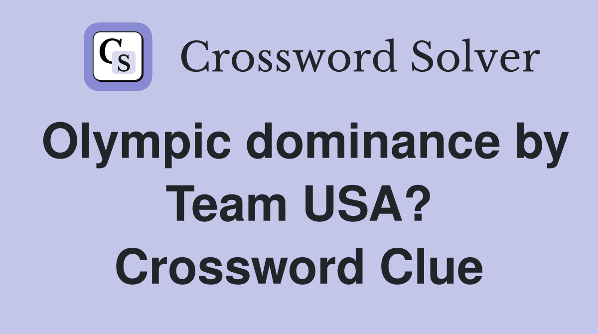 Olympic dominance by Team USA? Crossword Clue
