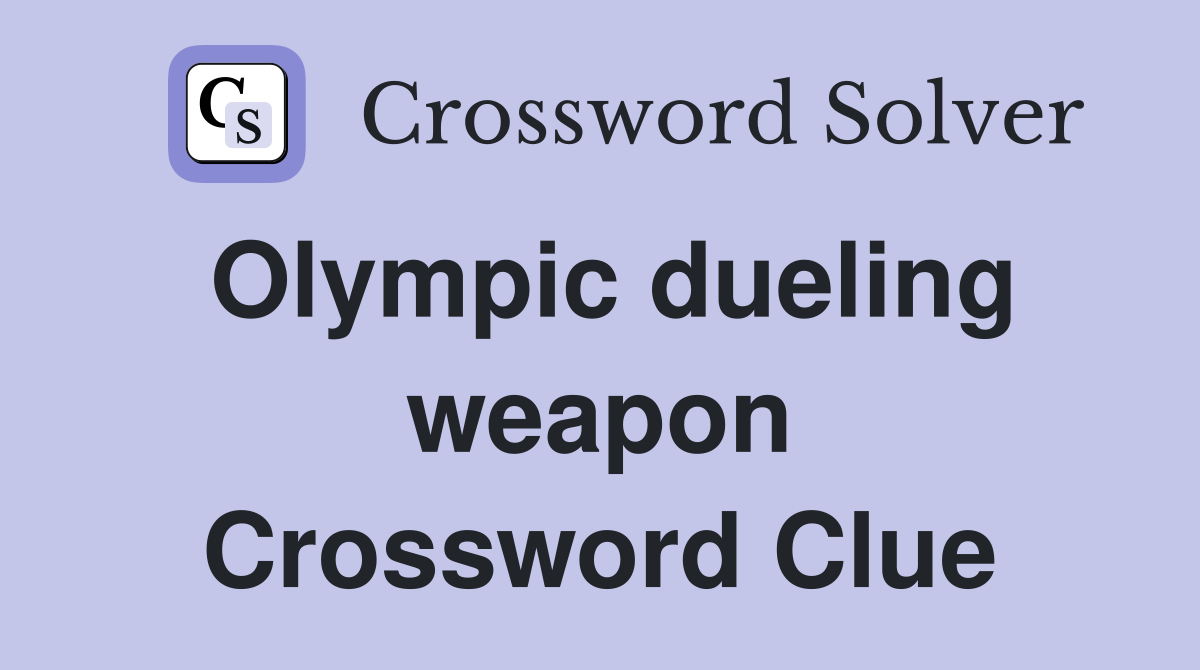 Olympic dueling weapon Crossword Clue